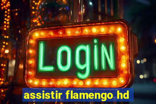 assistir flamengo hd